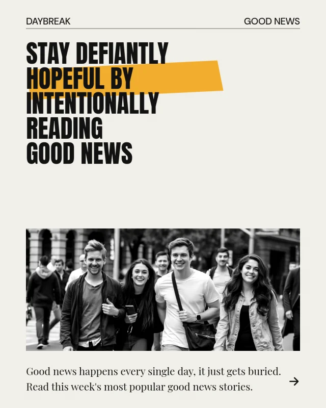 Daybreak post: Stay defiantly hopeful by intentionally reading good news